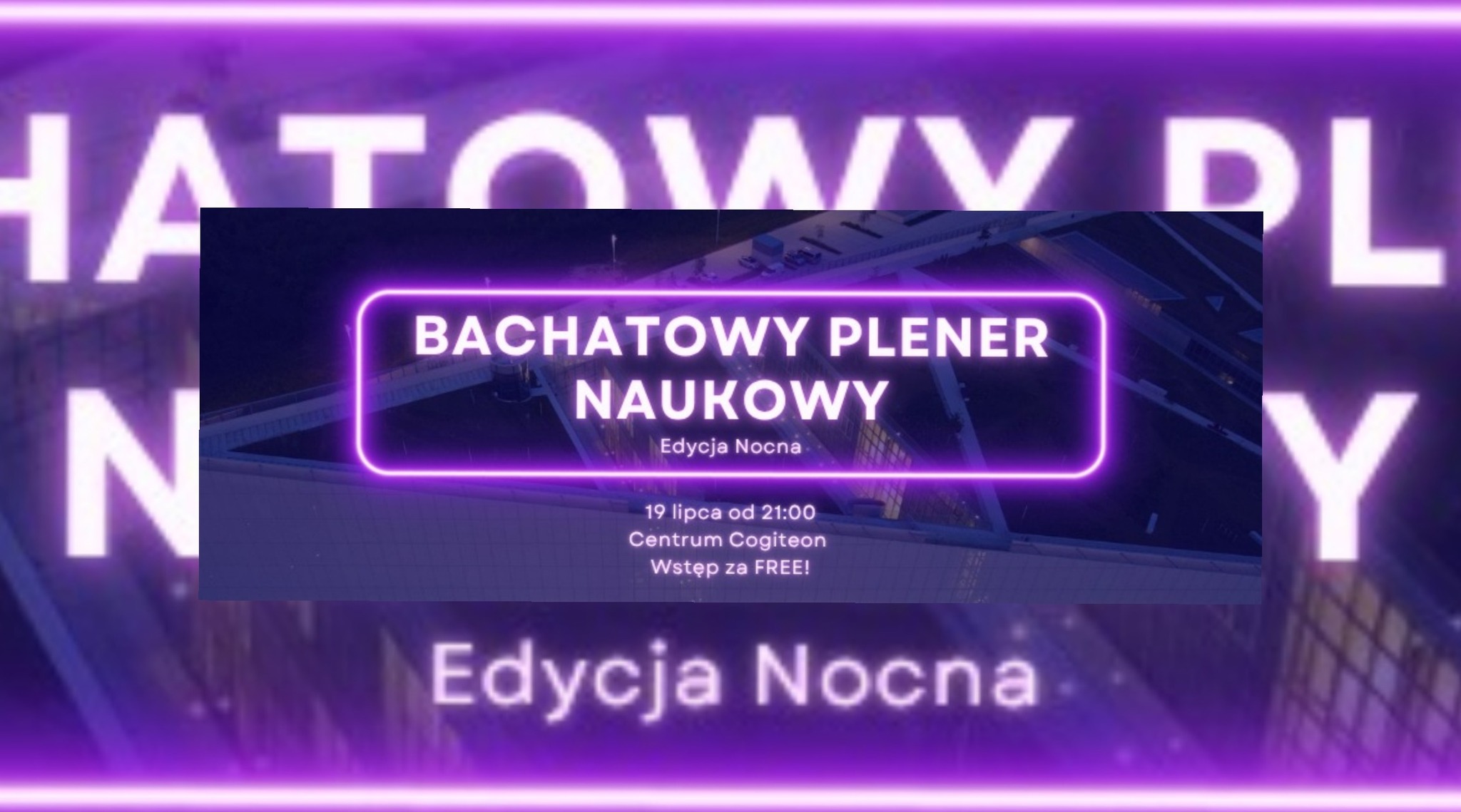 Naukowy Plener Bachatowy - Nocna Edycja