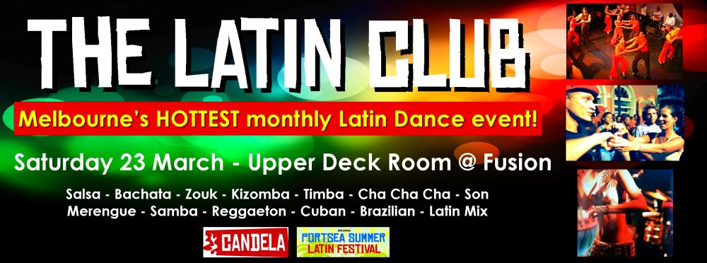THE LATIN CLUB 'Melbourne's hottest monthly Latin Dance Event' Sat 23 March