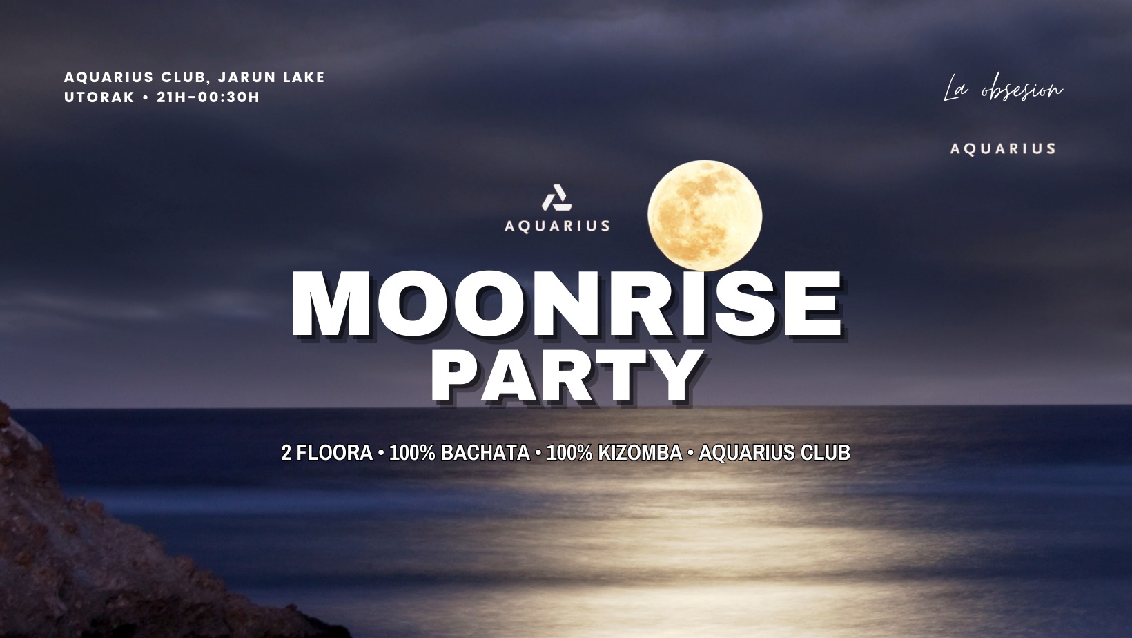 π³ AQUARIUS MOONRISE PARTY π 2 FLOORA - 100% Bachata + 100% Kizomba π 28.01. utorak (Tuesday)