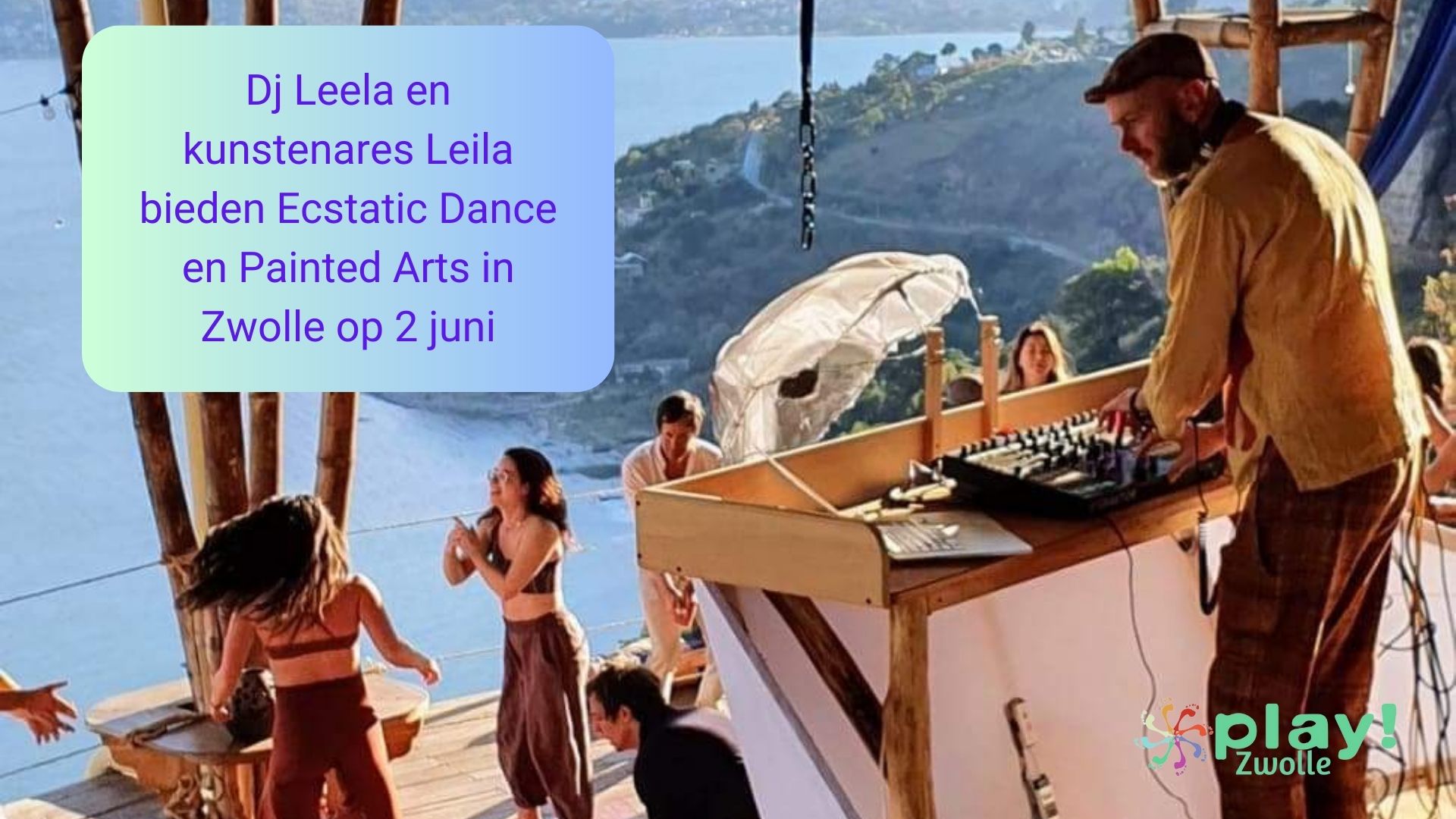 PLAY! Zwolle Ecstatic Dance met DJ Leela + Ecstatic Arts
