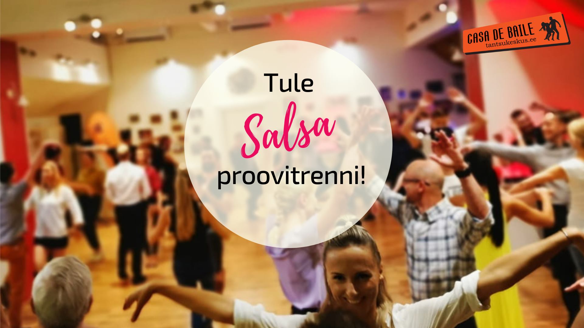 Tule Salsa algkursuse tasuta proovitrenni Casa de Bailesse
