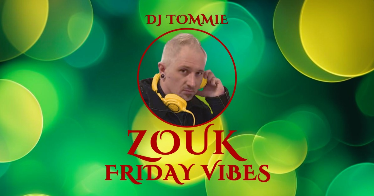Zouk Friday Vibes Dj Tommie