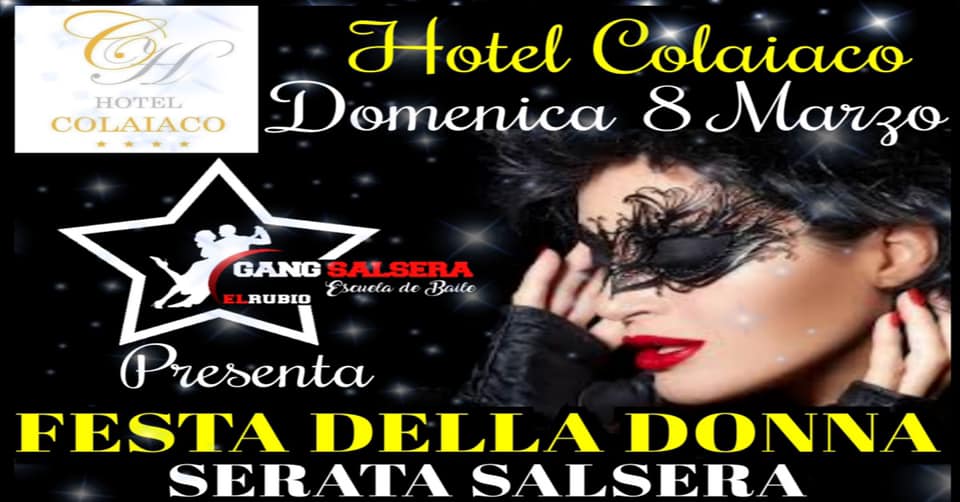Festa della Donna *Hotel Colaiaco Anagni* Cena e Serata Salsera