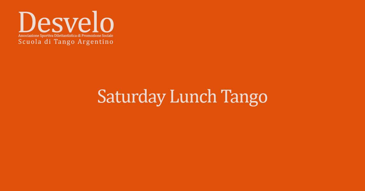 Saturday Lunch Tango, pratichiamo!