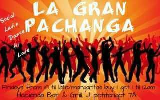 LA GRAN PACHANGA ,LATIN DANCE LATE NIGHT PARTY @ HACIENDA Bar & Grill
