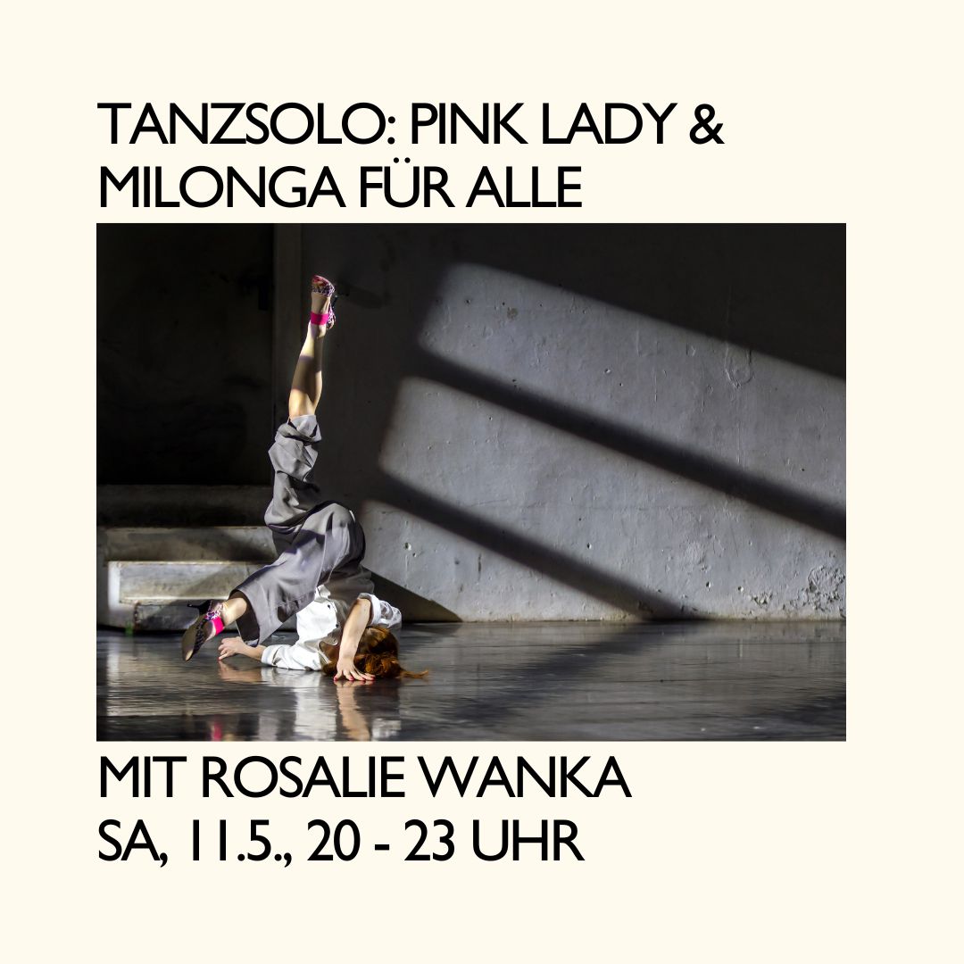 Finissage TANZEN MIT DEM FEIND mit Tanzsolo PINK LADY und anschliessender Milonga