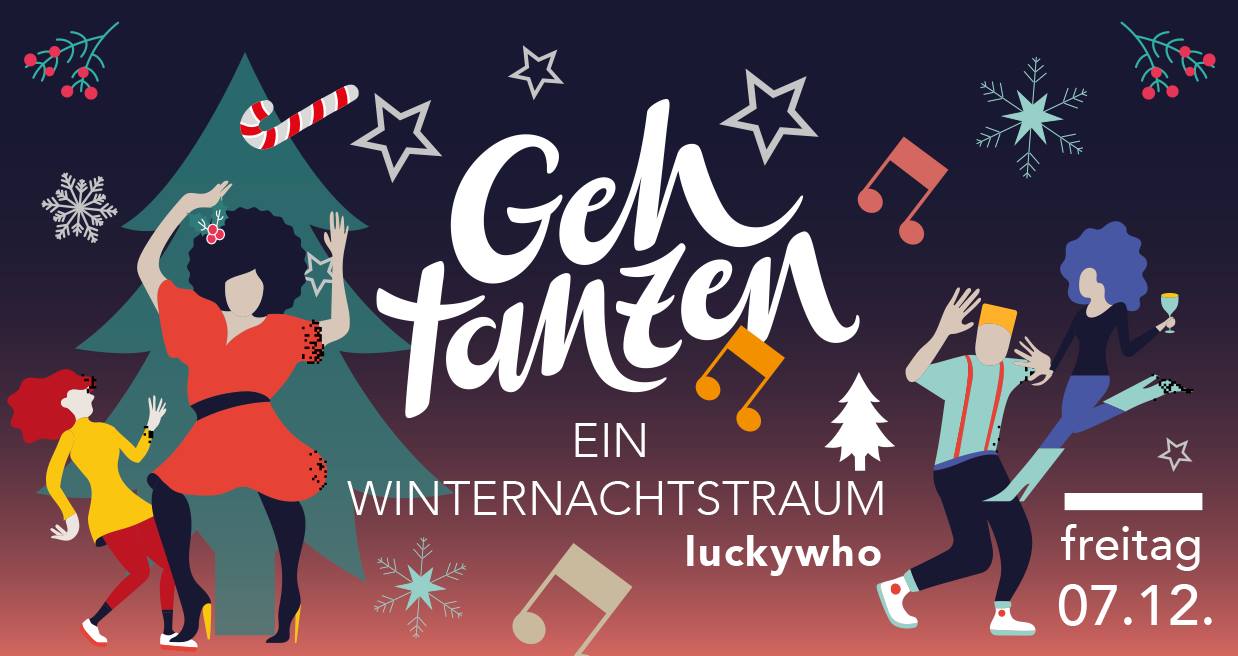 Geh tanzen • Ein Winternachtstraum • Lucky Who