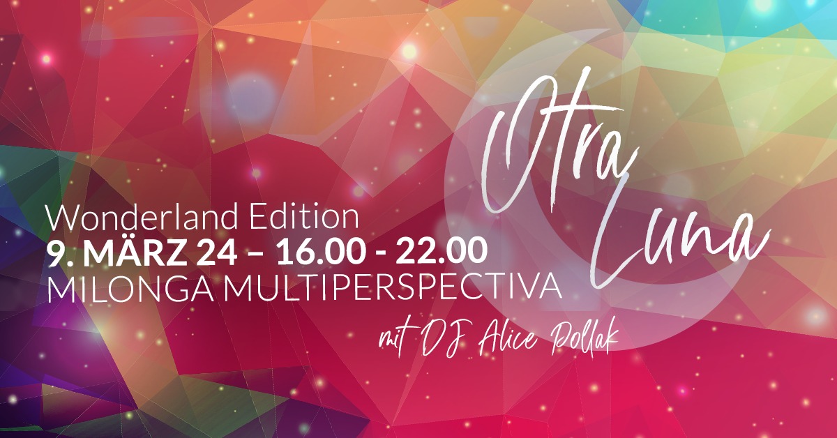 OTRA LUNA - Milonga Multiperspectiva im La Lunita Wonderland Edition mit DJ Alice Pollak