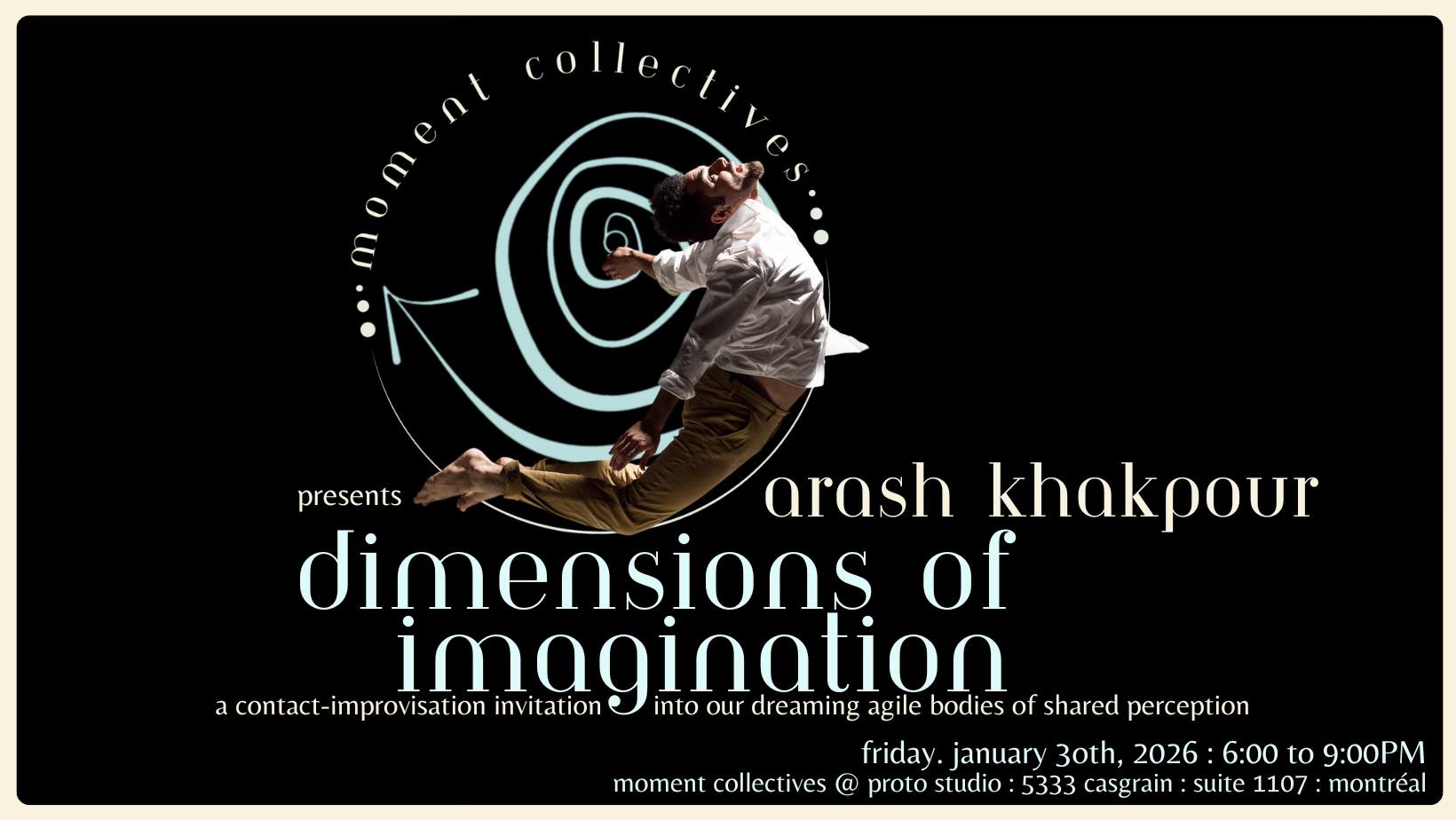 DIMENSIONS OF IMAGINATION. Arash Khakpour : a contact-improvisation invitation