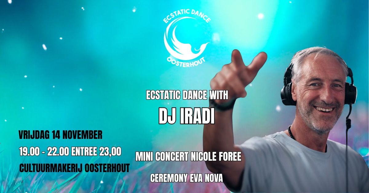 ECSTATIC DANCE OOSTERHOUT DJ IRADI 14 NOVEMBER