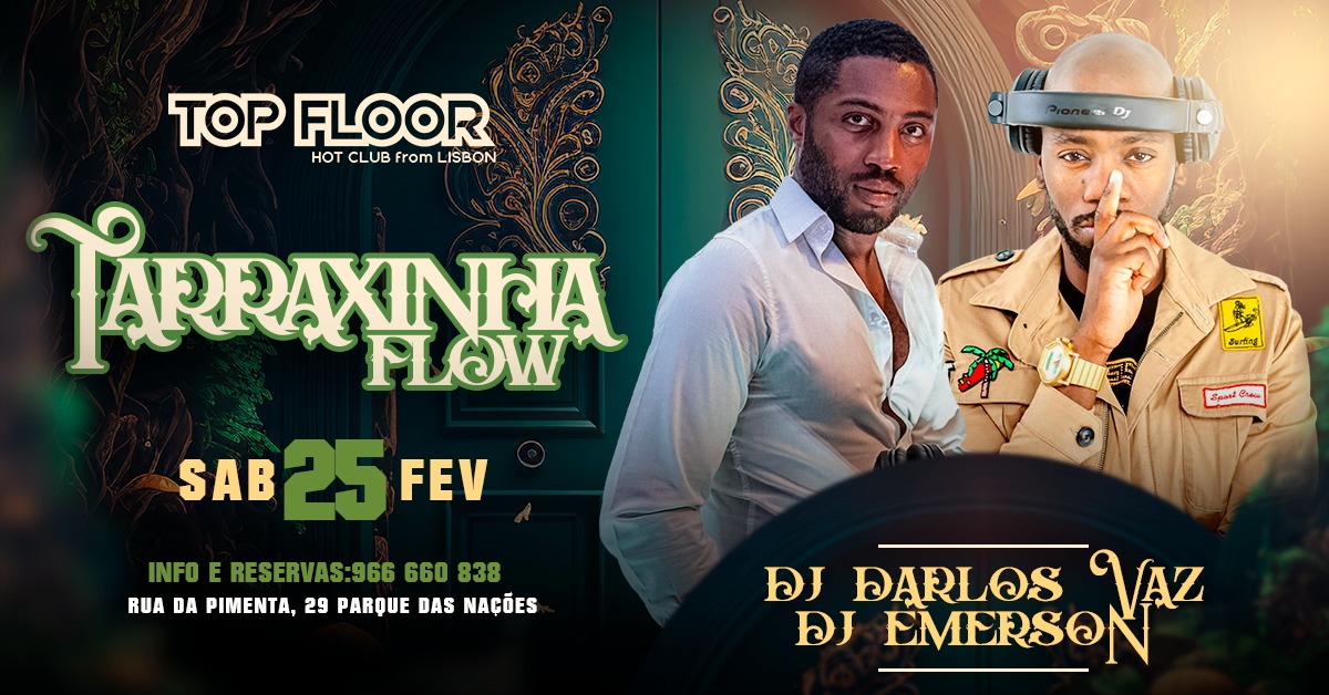 💗 Tarraxinha Flow 💗 Sábado 25 Fevereiro no Top Floor 💗