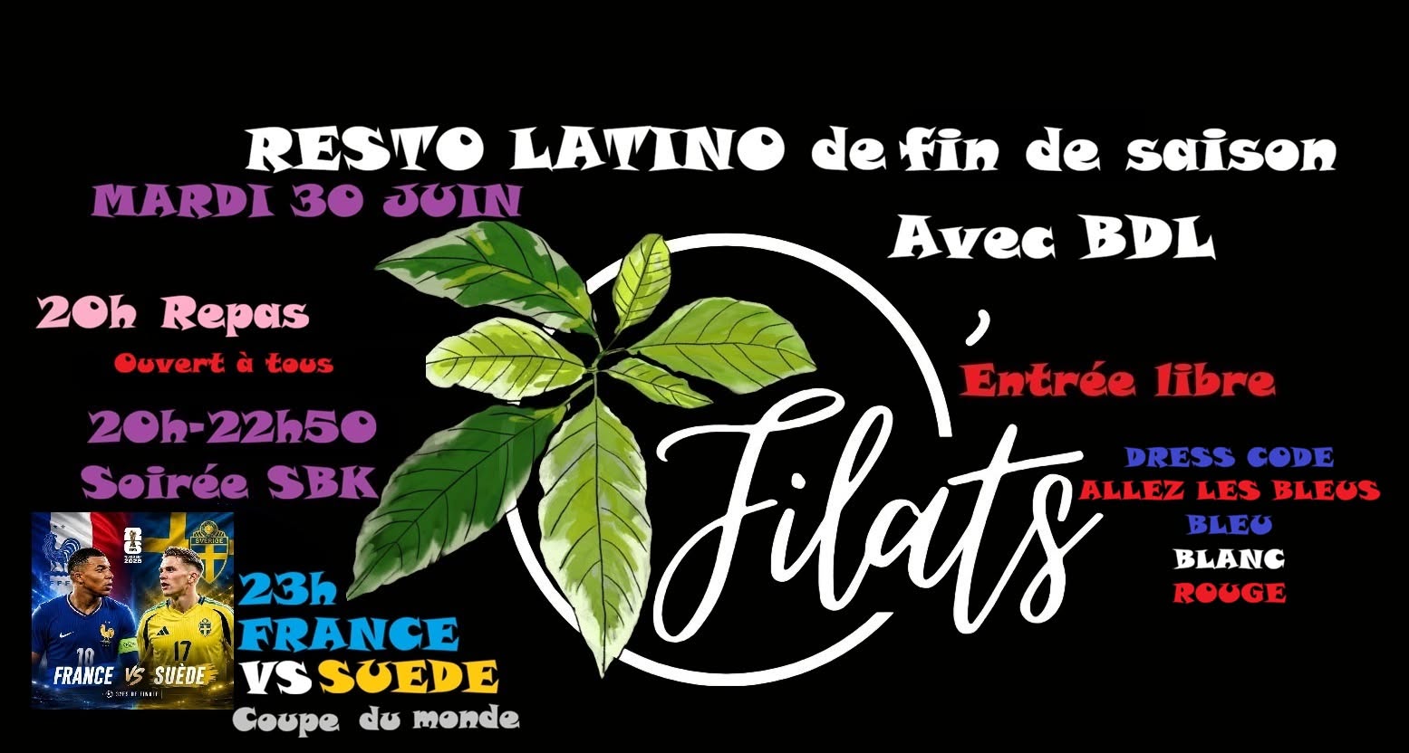Mardi 30 juin : RESTO LATINO O'Filats de fin de saison avec BDL + 23hFRANCE vs SUEDE coupe du monde.