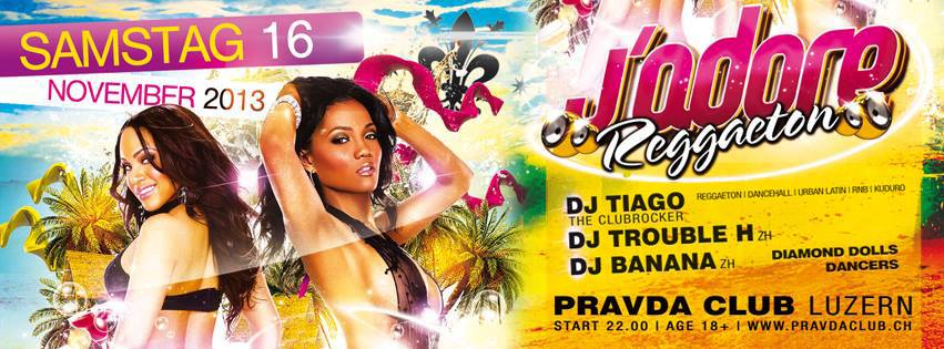 *** J'ADORE REGGAETON *** at PRAVDA-CLUB (Lucerne)