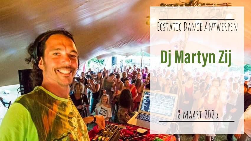 Ecstatic Dance Antwerpen * Dj Martyn Zij