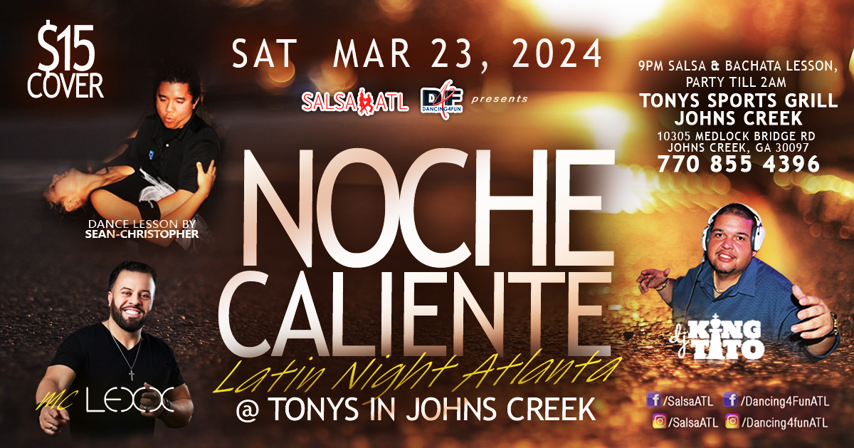 Noche Caliente Food, Drinks & Latin dancing ATL @ Tony's John's Creek Sat Mar 23, 2024