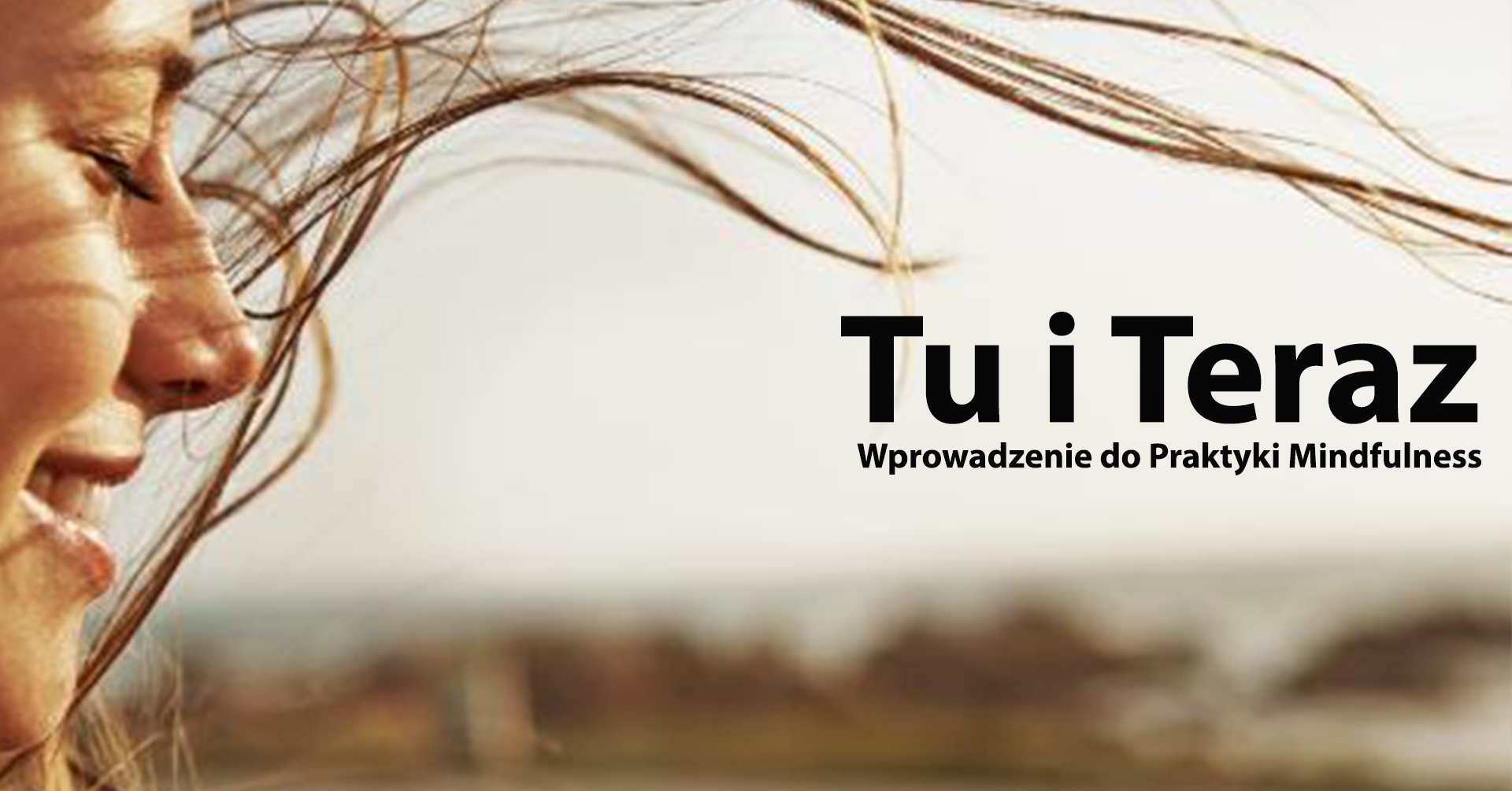 Tu i Teraz - Wprowadzenie do Praktyki Mindfulness