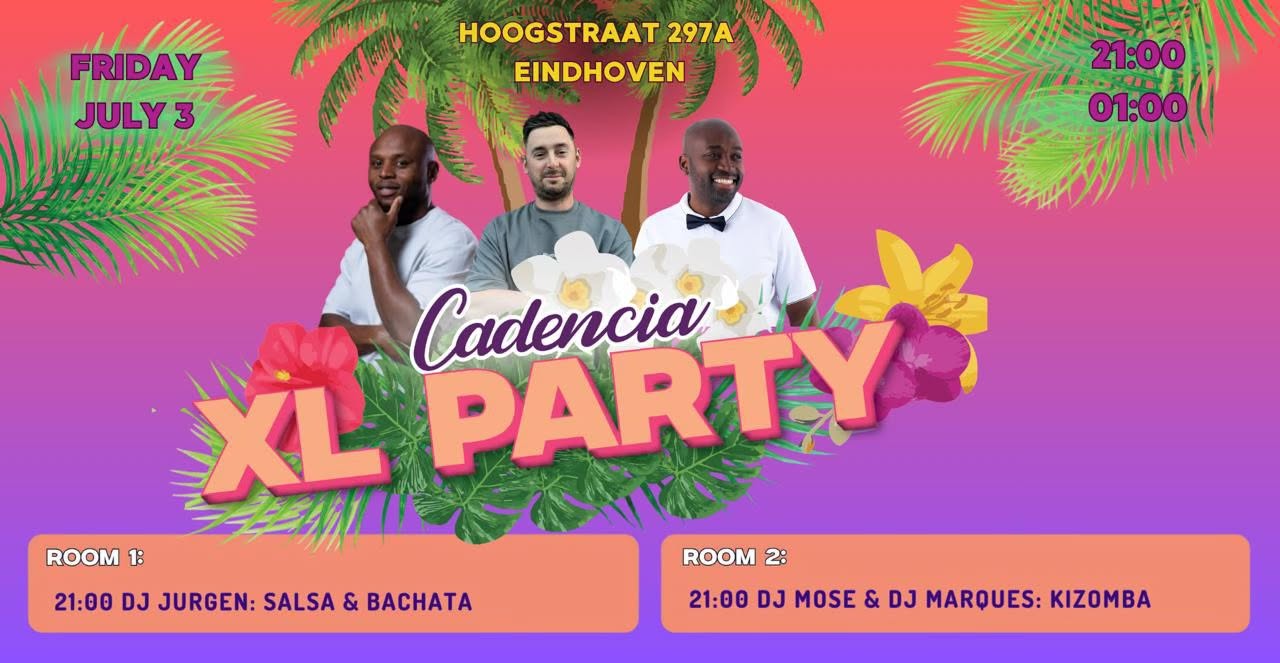 CADENCIA XL Party 2 Rooms πΈ Friday July 3 πΈ Hoogstraat 297A Eindhoven