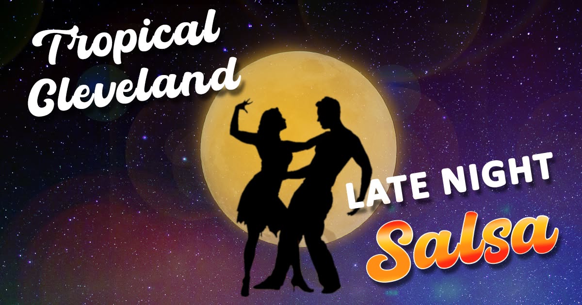 Late Night Salsa with Tropical Cleveland