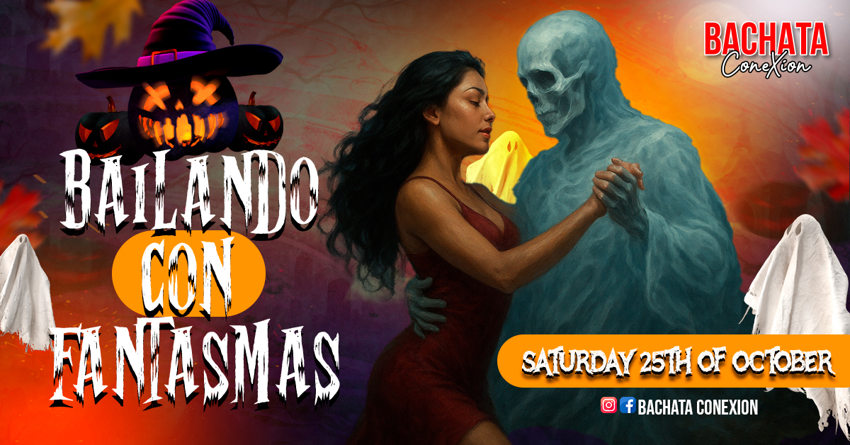 Bachata ConeXion Saturdays 'Bailando con Fantasmas'