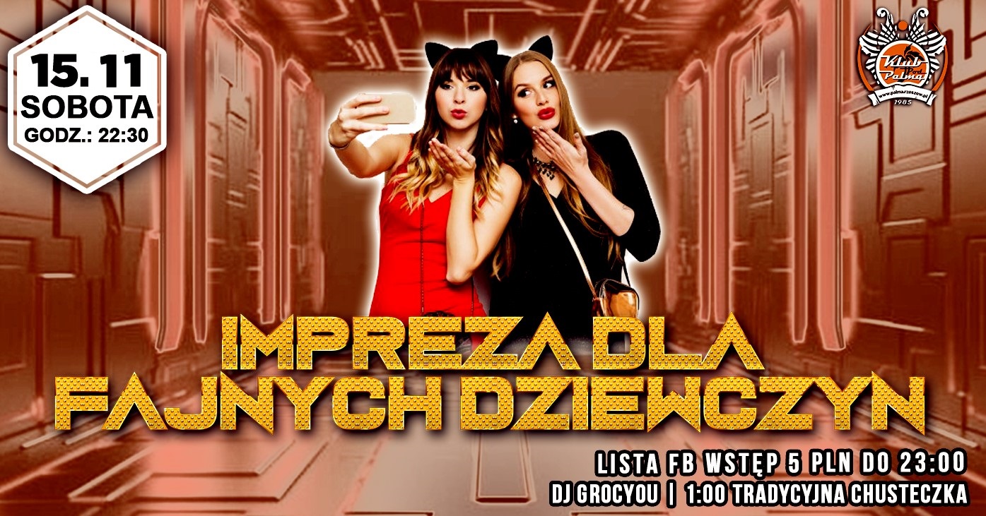 Impreza Dla Fajnych Dziewczyn Lista FB Wstęp 5 PLN!