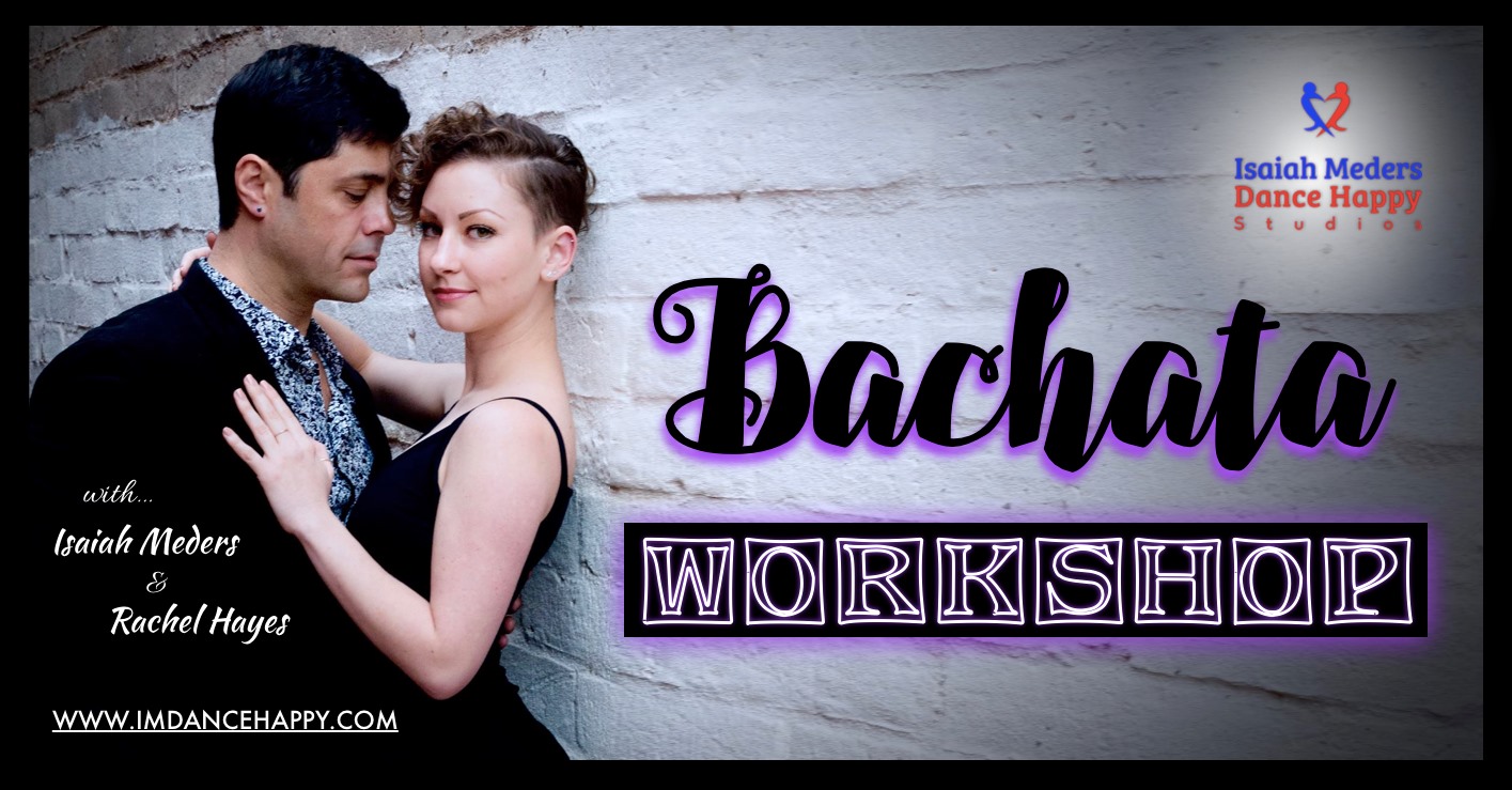 Bachata Workshop w Isaiah Meders & Rachel Hayes