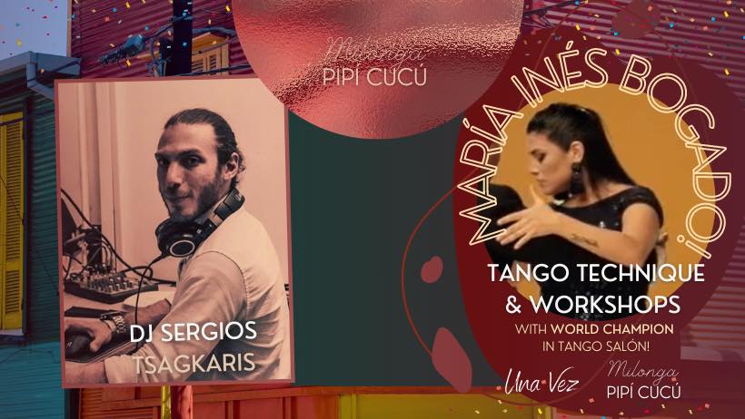 Milonga Pipí Cucú - DJ SERGIOS Tsagkaris & Workshops with María Inés Bogado!