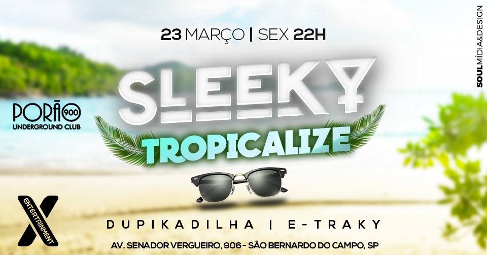 Sleeky Tropicalize - A despedida do Verão - Porão 900