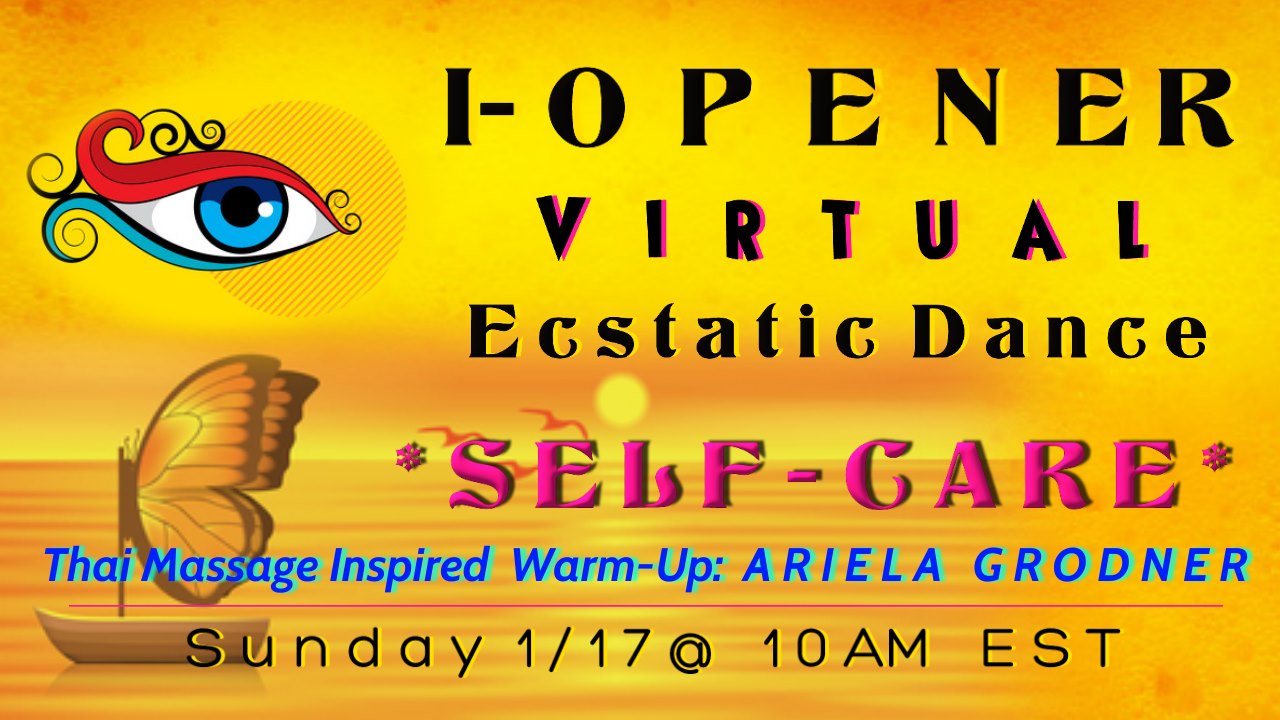 I-Opener Virtual Ecstatic Dance: *SELF-CARE*