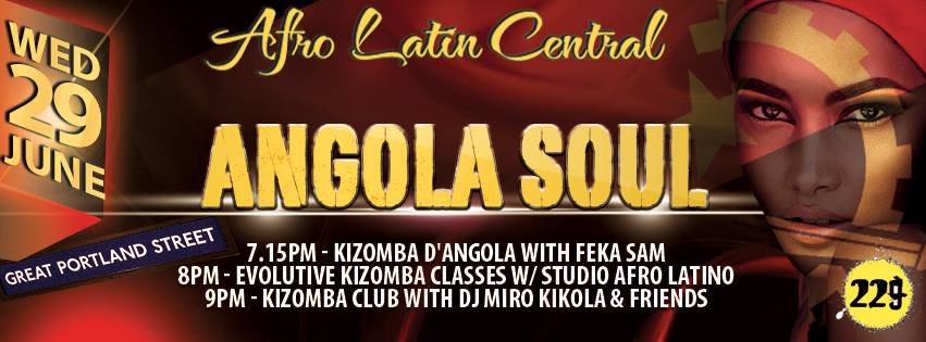 Angola Soul at Afro Latin Central 7.15pm Kizomba d'Angola w Feka Sam 8pm Kizomba Classes by Studio Afro Latino Mix by DJ Miro Kikola