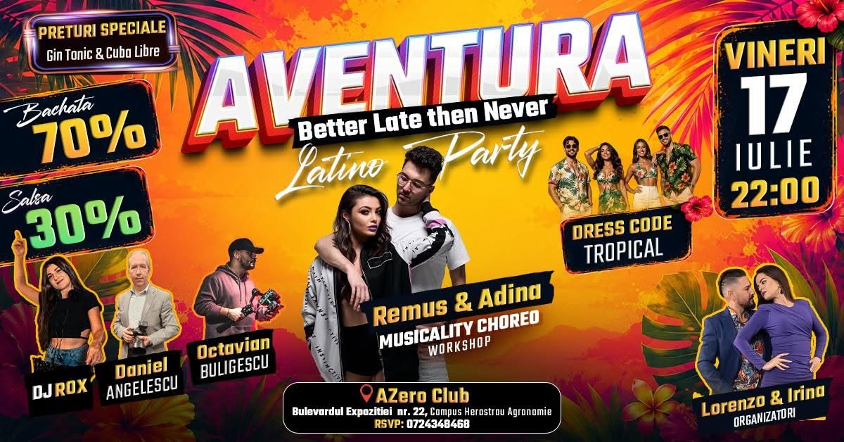 AVENTURA LATINO PARTY 🌸 🌿🍸 VINERI 17 IULIE AZERO CLUB