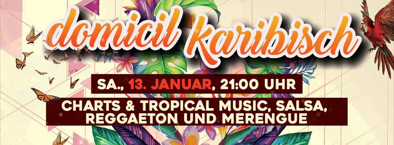 Tropical Dance Night! domicil karibisch! 13. Januar ab 21Uhr