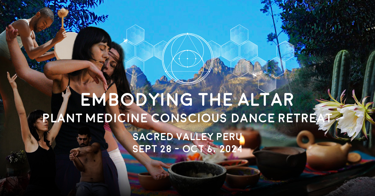Embodying The Altar - Plant Medicine, Embodiment & Conscious Dance Retreat - Peru