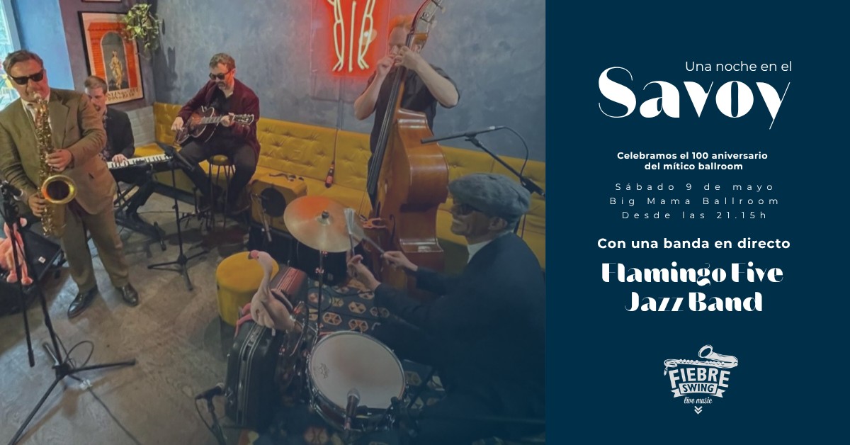 Fiebre Swing 100 años del Savoy con Flamingo Five Jazz Band