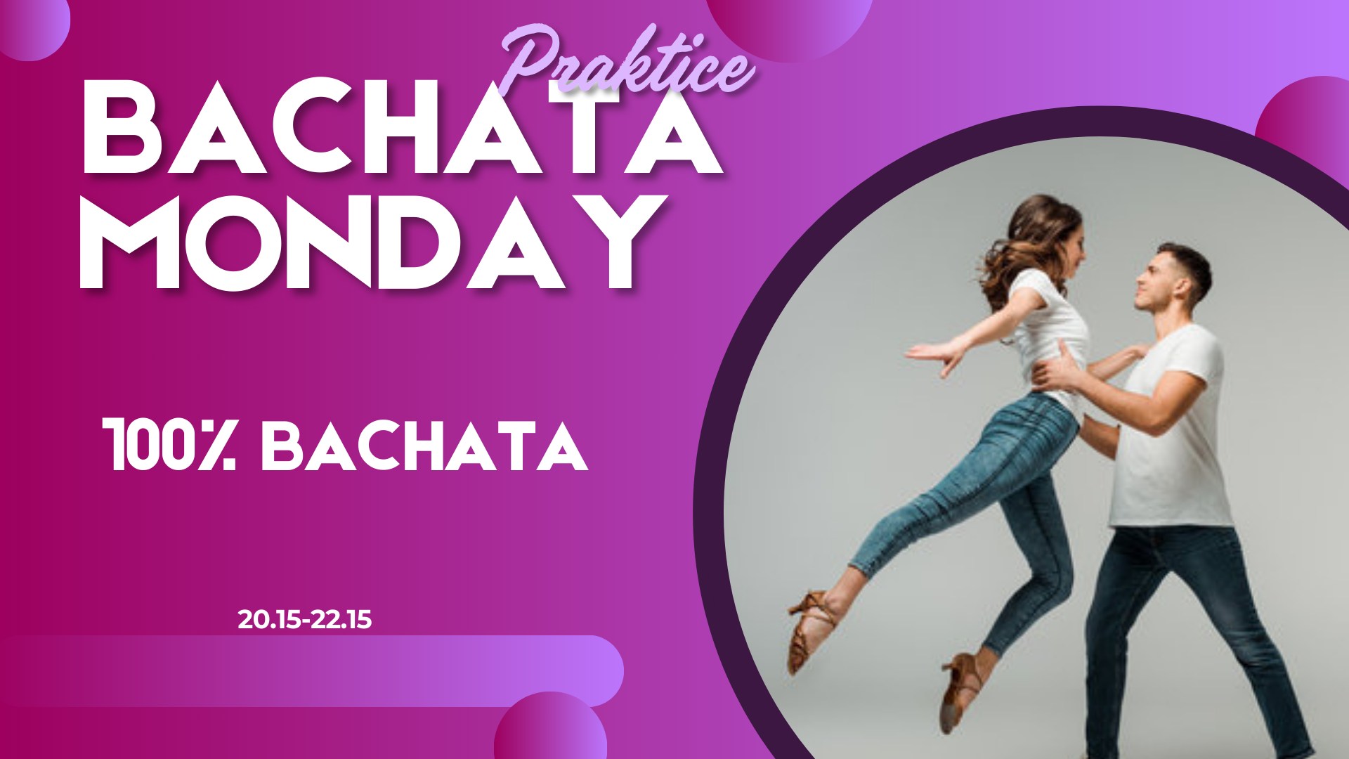 ÉVZÁRÓÓ!!Bachata Monday Praktice Hétfői Gyakorló party új köntösben Extra hely+Extra idő