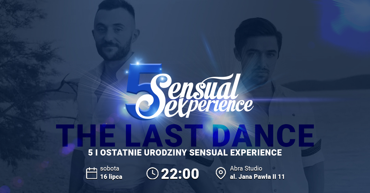 The Last Dance - 5-te i ostatnie urodziny Sensual Experience!