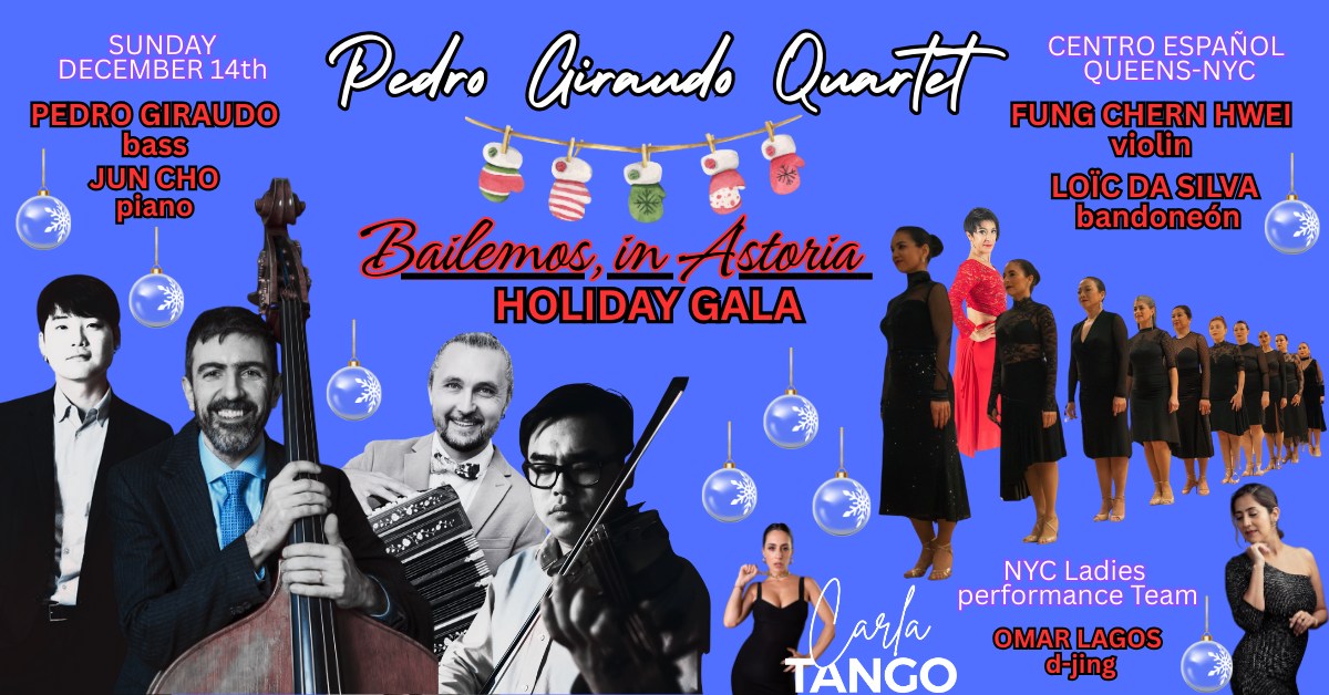 HOLIDAY GALA MILONGA-PEDRO GIRAUDO QUARTET-OMAR LAGOS-CLASS ADRIANA Y MAUREEN-LADIES PERFORMANCE!