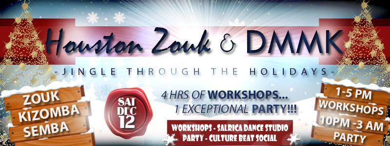 Houston Zouk and DMMK invite you to JINGLE THROUGH THE HOLIDAYS ZOUK, KIZOMBA AND SEMBA WORKSHOPS AND PARTY