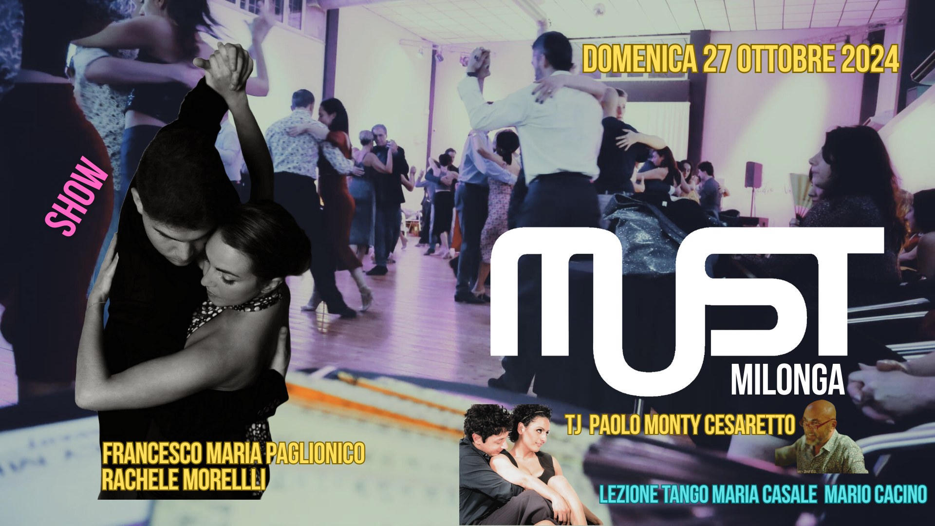 MUST Milonga - Tj P.Cesaretto - Show Francesco M. Paglionico Rachele Morelli - Lezione Maria & Mario