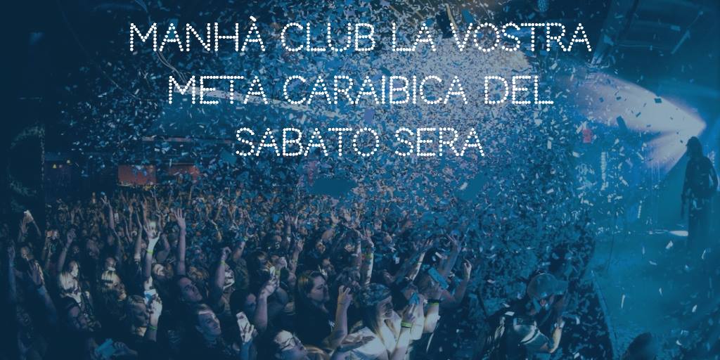 Manhà Club e il suo sabato caraibico