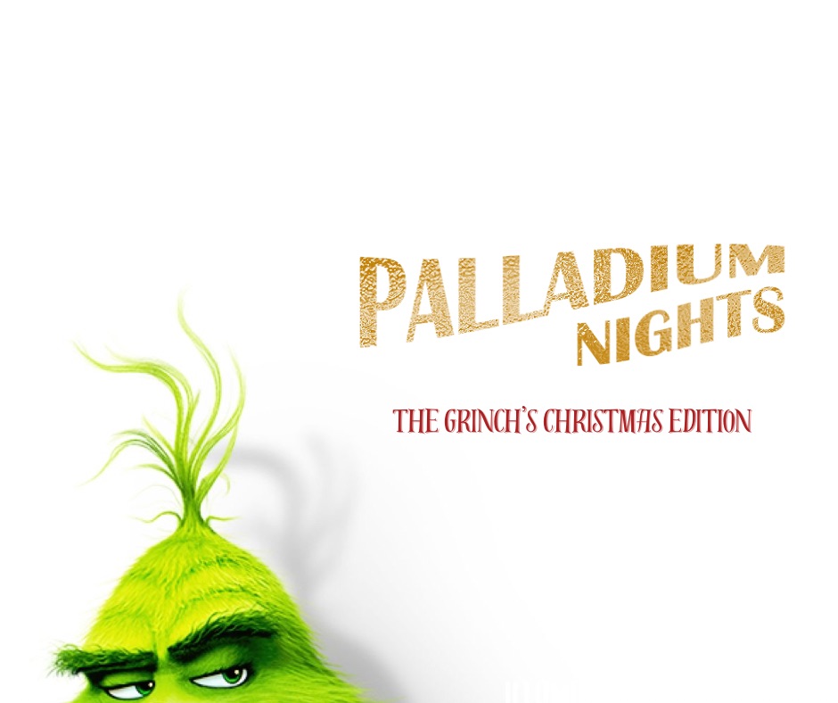 Palladium Nights - The Grinch's Christmas Edition