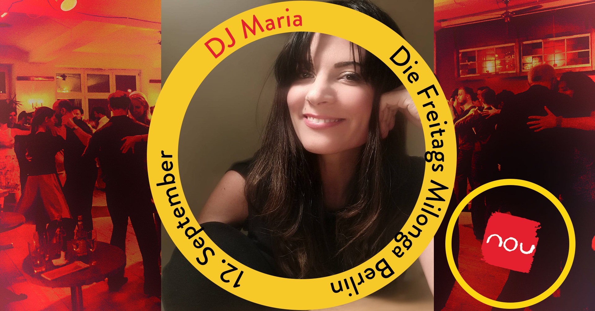 Die Freitags Milonga Berlin * DJ Maria Mondino