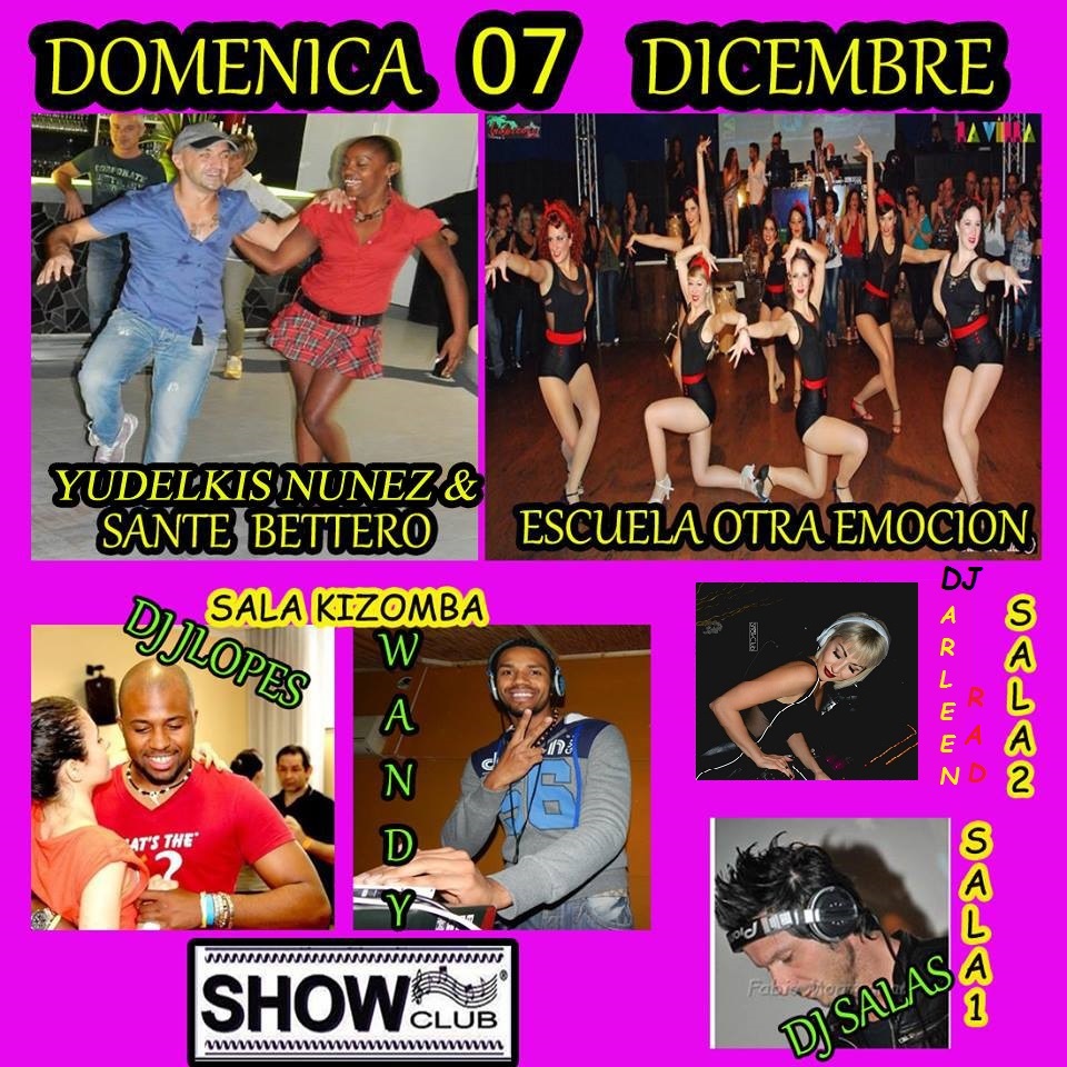 ** Domenica 7 Dicembre**.. °° SUPER SHOW CLUB °° SALA 1 Dj : ^^ MAURI SALAS ^^ Stage e Animazione con °°SANTE BETTERO E YUDELKIS NUNEZ °°