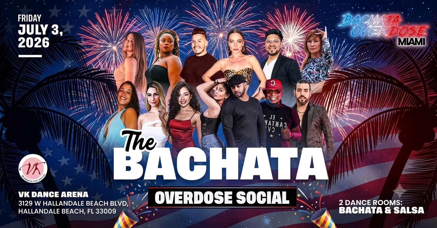‼️THE BACHATA OVERDOSE SOCIAL💃FRIDAY JULY 3🇺🇸GUEST INSTRUCTORS🔥2 DANCE ROOMS🎉BIRTHDAY PARTY‼️