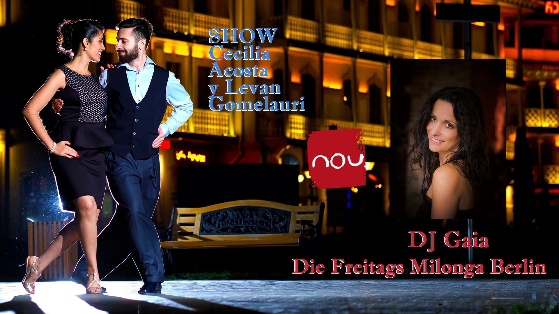 Die Freitags Milonga Berlin - DJ Gaia, SHOW Cecilia & Levan