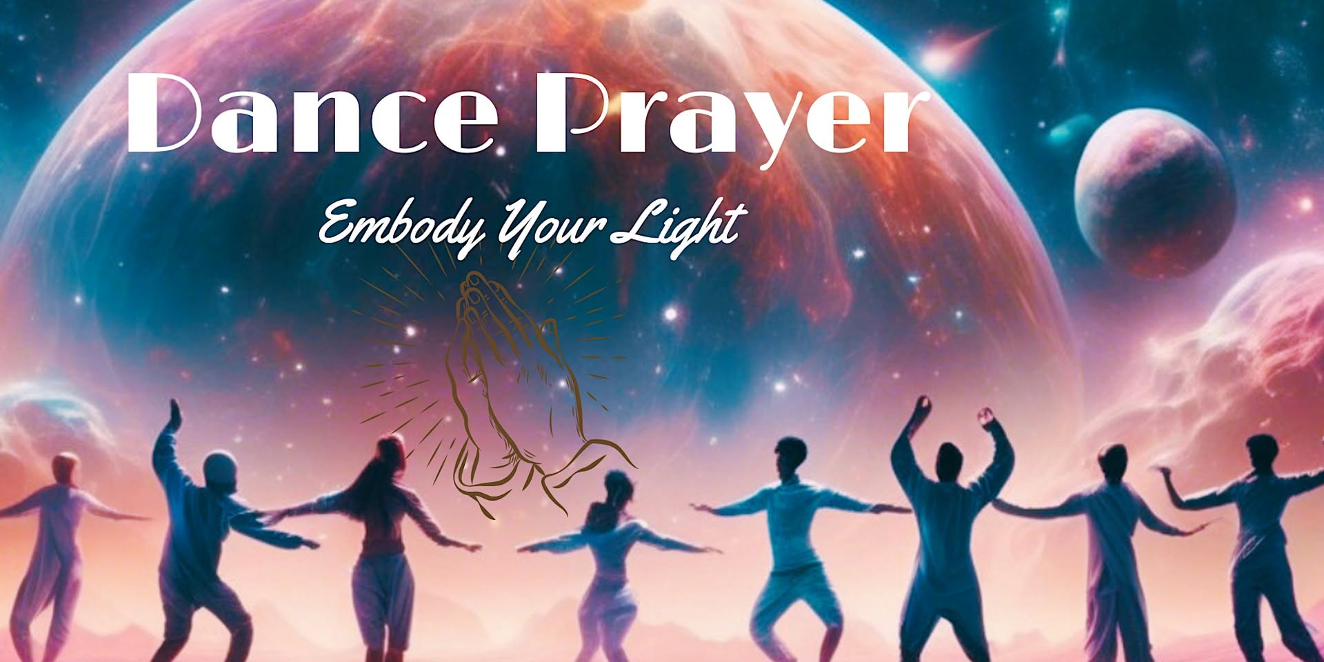 Dance Prayer ~ EmBODY Your Light