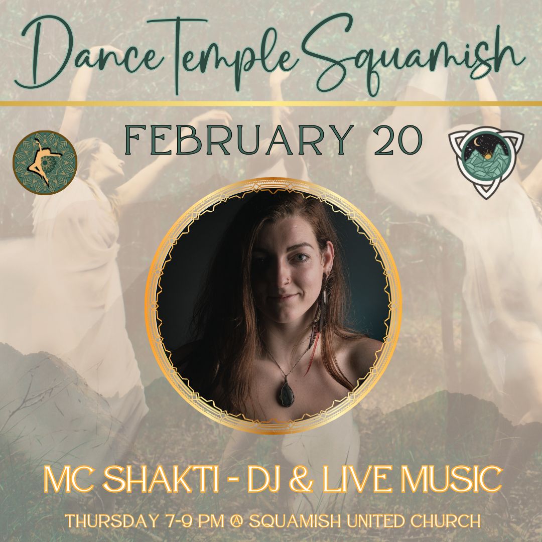 Dance Temple Squamish ~: Feb 20 :~ MC Shakti - DJ & Live Music