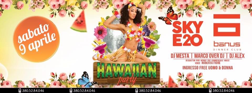 SABATO 9 APRILE HAWAIIAN PARTY" OMAGGIO UOMO E DONNA @BANUS