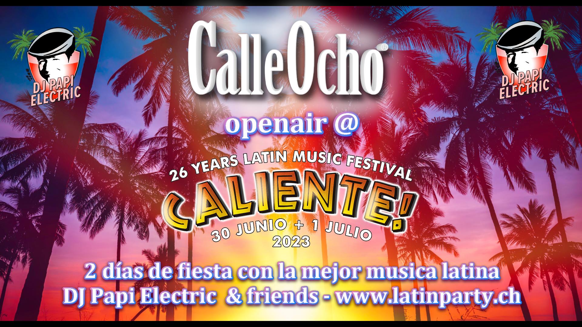 CALLE OCHO openair - at CALIENTE FESTIVAL - 2 days of best Latin Music - DJ Papi Electric & Friends