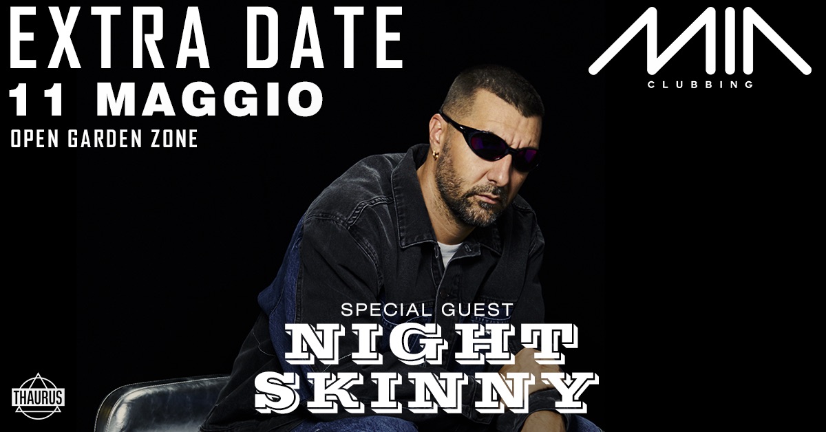 Sabato 11 Maggio- Extra date-guest Night Skinny