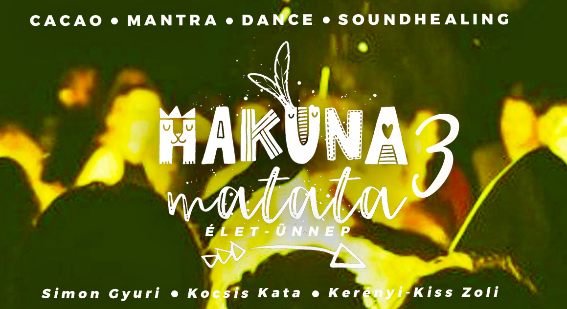 Hakuna Matata 3 ✦ Cacao, mantra, tánc, hangfürdő